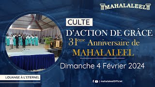 Culte daction de Grâce  31e Anniversaire de Mahalaleel  Dimanche 04 Février 2024 [upl. by Nohsram691]