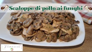 SCALOPPE DI POLLO AI FUNGHI COLTIVATI  Un piatto semplice e veloce ma che fa felici tutti [upl. by Svensen772]