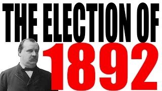 The Election of 1892 Explained [upl. by Fairfield170]