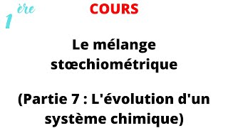 Cours 1ère Spé  Le mélange stœchiométrique Partie 7  Lévolution dun système chimique [upl. by Nolyaw929]