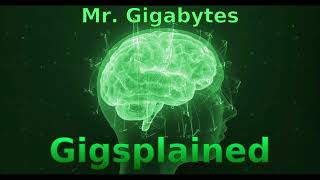 Gigsplained Podcast Ep10 Mr Gigabytes [upl. by Andri]