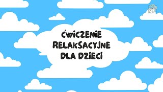 Ä†wiczenie relaksacyjne dla dzieci quotNIEBOquot Ä†wiczenie oddechowe wizualizacja relaksacja dla dzieci [upl. by Giff]