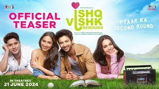 Ishq Vishk Rebound  Teaser  Rohit Saraf Pashmina Roshan Jibraan Khan Naila Grrewal [upl. by Ttcos]