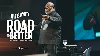 The Bumpy Road To Better  Bishop TD Jakes [upl. by Scherle]