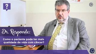 Dr Responde como o paciente pode ter mais qualidade de vida com câncer [upl. by Rufe]