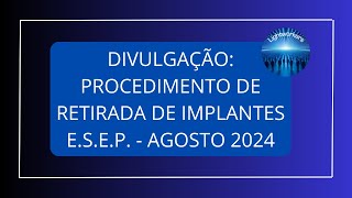 Procedimento de Retirada de Implantes ESEP  Agosto 2024 [upl. by Walford749]