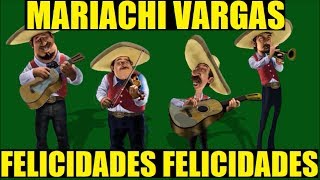 Mariachi Vargas  Felicidades Felicidades Cumpleaños [upl. by Fang]