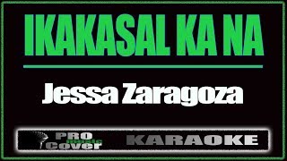 Ikakasal ka na  Jessa Zaragoza KARAOKE [upl. by Berck931]