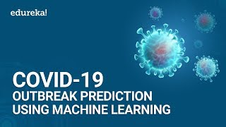 COVID  19 Outbreak Prediction using Machine Learning  Machine Learning Training  Edureka [upl. by Asirrom]