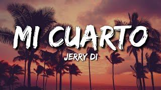 Jerry Di  Mi Cuarto Letra  Lyrics [upl. by Danforth]