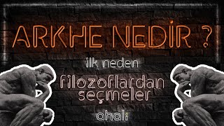 ARKHE İLK NEDEN NEDİR  Filozoflardan Seçmeler [upl. by Dincolo747]