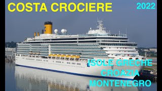 COSTA CROCIERE DELIZIOSA ISOLE GRECHE CROAZIA MONTENEGRO 2022  GRECIA [upl. by Macdougall]