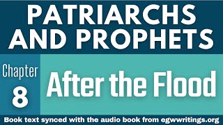 Patriarchs and Prophets – Chapter 08 – After the Flood [upl. by Eddy924]