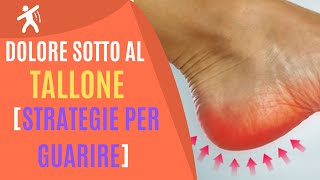 Dolore sotto al Tallone  Strategie Corrette per Guarire ORA [upl. by Joao]