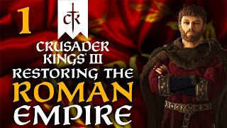 THE ROMAN EMPIRE WILL RISE AGAIN Crusader Kings 3  Restoring the Roman Empire Campaign 1 [upl. by Ahsiea972]