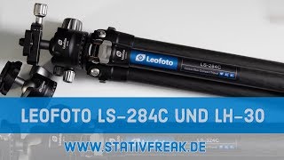 Das Leofoto LS284C und den Kugelkopf LH30 unter die Lupe genommen [upl. by Oigroig511]