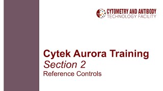 Cytek Aurora Training Part 2 Reference Controls [upl. by Redlac592]