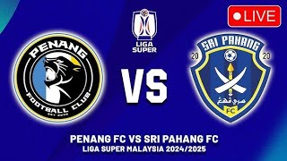 Penang vs Sri Pahang LIVE 🔴  Liga Super Malaysia 202425 [upl. by Chretien]