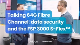 Talking 64G Fibre Channel data security and the FSP 3000 SFlex™ [upl. by Schargel79]