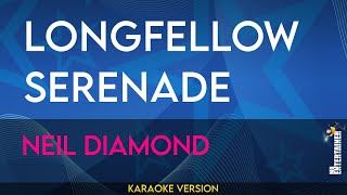 Longfellow Serenade  Neil Diamond KARAOKE [upl. by Grekin]