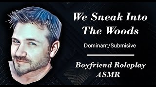 ASMR We Sneak Into The Woods Ds Boyfriend Roleplay Experience [upl. by Laurel]