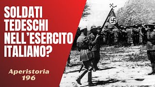 196 Soldati tedeschi nellesercito italiano Aperistorie [upl. by Corvin]