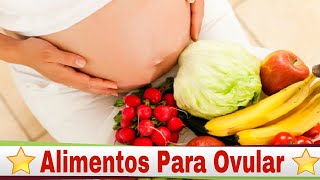 Alimentos Para Ovular Conoce 7 Alimentos Para Ovular [upl. by Yesnik]