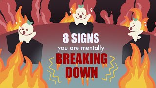 8 Signs Youre Mentally Breaking Down [upl. by Crifasi]