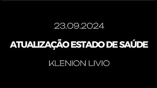 ATUALIZAÇÃO  ESTADO DE SAÚDE KLENION LIVIO 23092024 [upl. by Gipps]