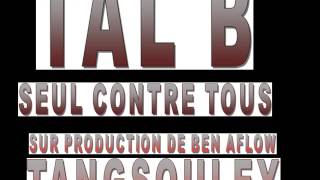 TAL B  SEUL CONTRE TOUS [upl. by Skylar91]