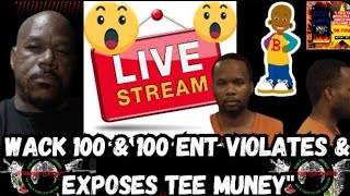 WACK 100 amp 100 ENT VIOLATES amp EXPOSES TEE MUNEY AND MUCH MUCH MORE LIVE [upl. by Ykcul749]