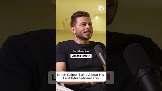 Nitish Rajput talks about his First International Trip nitishrajput podcastclips shorts [upl. by Oberg]