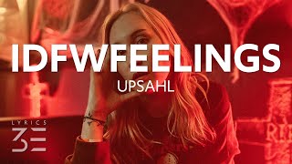 UPSAHL  IDFWFEELINGS Lyrics [upl. by Gonick20]