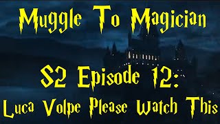 Muggle To Magician  S2 Episode 12 Luca Volpe Please Watch This  The Mattumentary [upl. by Garaway650]