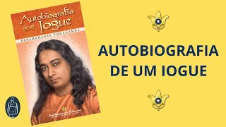 AUTOBIOGRAFIA DE UM IOGUE O LIVRO QUE MUDOU A VIDA DE MILHÃ•ES [upl. by Yruj]