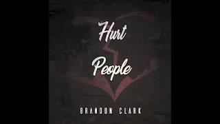 Hurt People  Brandon Clark [upl. by Mir]