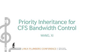 Priority Inheritance for CFS Bandwidth Control  WANG Xi [upl. by Kayne]