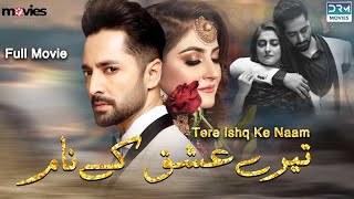 Tere Ishq Ke Nam  Full Film  Danish Taimoor Hiba Bukhari  A Love And Hate Story  C4B1F [upl. by Ansley]