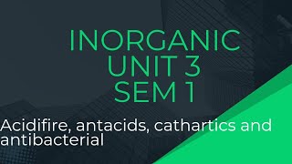 SEM 1 UNIT 3 INORGANIC CHEMISTRY COMPLETE ACIDIFIERS ANTACIDS CATHARTICS ANTIBACTERIAL [upl. by Nilats470]