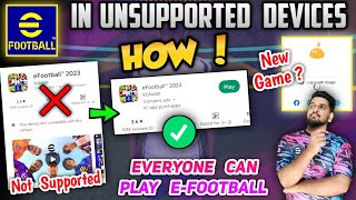 How To Install EFOOTBALL 23 In Unsupported Devices  Now Everyone Can Play Efootball [upl. by Laverna]