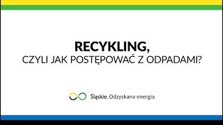 quotRecykling czyli jak postępować z odpadamiquot  kampania quotŚląskie Odzyskana energiaquot [upl. by Avihs]