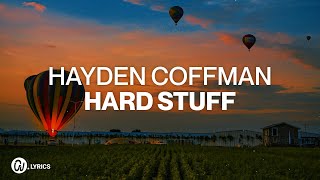 Hayden Coffman  Hard Stuff Lyric Video [upl. by Yalhsa]