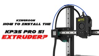 How to Install the Extruder on KINGROON KP3S PRO S1 [upl. by Ennayar82]