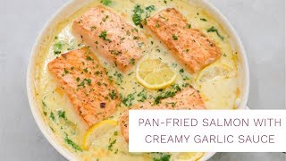 Pan Fried Salmon with Creamy Garlic Sauce  Salmon Recipe [upl. by Aisilef]