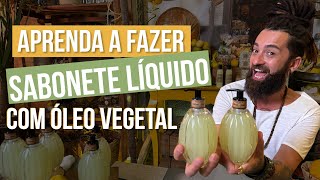 APRENDA A FAZER SABONETE LÍQUIDO COM ÓLEO VEGETAL [upl. by Loseff332]