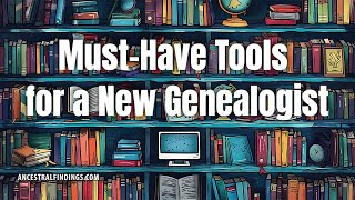 MustHave Tools for a New Genealogist  Ancestral Findings Podcast [upl. by Saraiya361]