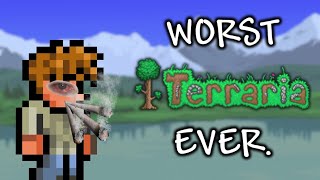 This Is The WORST Terraria Video Ever [upl. by Nomra861]