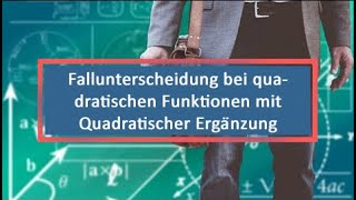 Fallunterscheidung bei quadratischen Funktionen mit Quadratischer Ergänzung [upl. by Jessie]