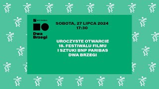 Uroczyste Otwarcie 18 Festiwalu Filmu i Sztuki BNP Paribas Dwa Brzegi [upl. by Ellek7]