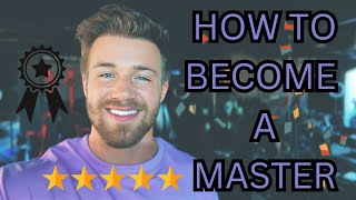 HOW TO BECOME A MASTER [upl. by Maisie]